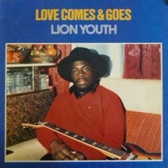 LION YOUTH - Love Comes & Goes