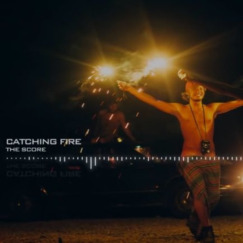 The Score - Catching Fire