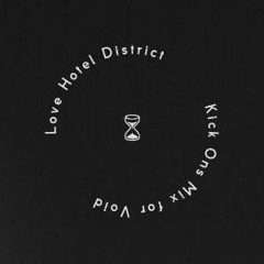 VOID.CAST 001 - LOVE HOTEL DISTRICT, KICK ONS MIX