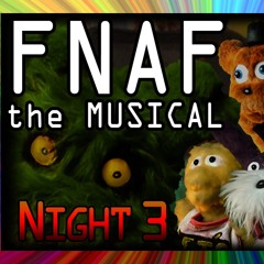 Five night at Freddy's The musical Night 3