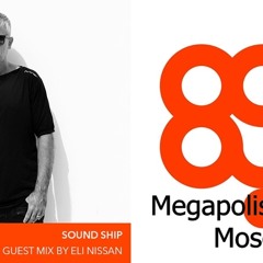 Eli Nissan – Exlusive Podcast For Sound Ship Radio  Megapolis 89.5FM Moscow 17_02_16