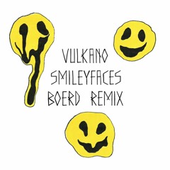 Vulkano - Smiley Faces (boerd Remix)