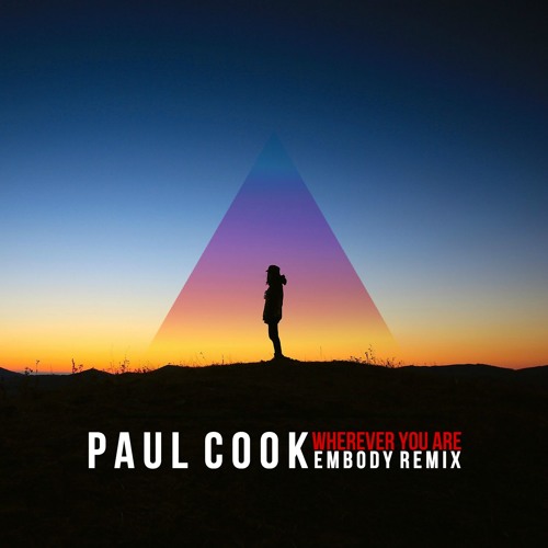 Paul Cook - Wherever You Are (Embody Remix)