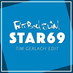 Fatboy Slim - Star69 (Tim Gerlach Edit)[BUY = FREE DOWNLOAD]