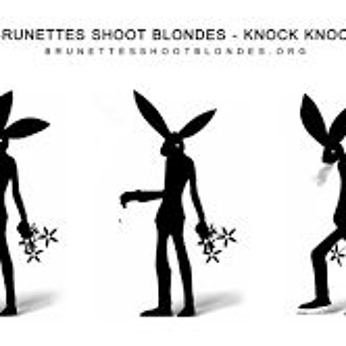 Brunettes Shoot Blondes Knock Knock