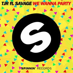TJR ft. Savage - We Wanna Party (OUT NOW)