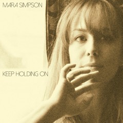 MARA SIMPSON- Keep Holding On