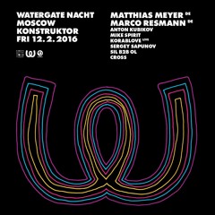 Anton Kubikov — Watergate Nacht Moscow @ Konstruktor Club — 12.02.2016