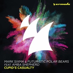 Mark Sixma & Futuristic Polar Bears feat. Amba Shepherd - Cupid's Casualty [OUT NOW]