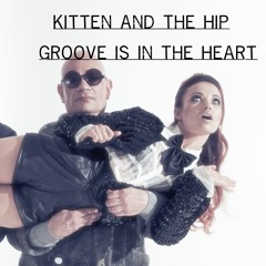 Kitten & The Hip present: Groove Is In The Heart
