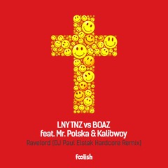 LNY TNZ vs BOAZ feat. Mr Polska & Kalibwoy - Ravelord (DJ Paul Elstak Hardcore Remix) (OUT NOW)