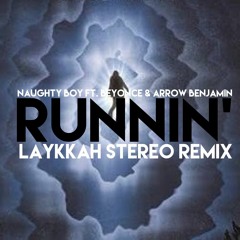 Naughty Boy Ft. Beyoncé - Runnin´(Laykkah Stereo Remix) *128kps