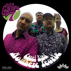 THE GALILEO 7—Cruel Bird / Nowhere People