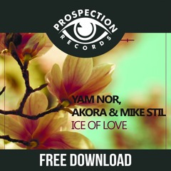 Yam Nor, Akora & Mike Stil – Ice of Love (Original Mix)