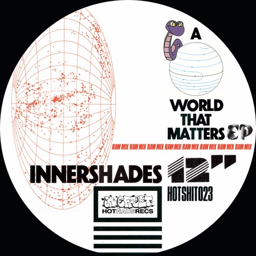 INNERSHADES - A World That Matters (Raw Mix) - HOT HAUS RECS