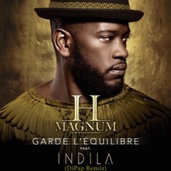 H Magnum feat. Indila - Garde L'Equilibre (DiPap Remix){FREE DOWNLOAD}