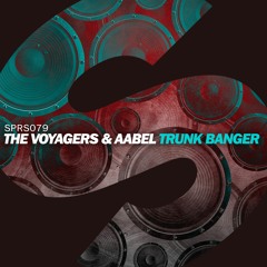 The Voyagers & AABEL - Trunk Banger (OUT NOW)