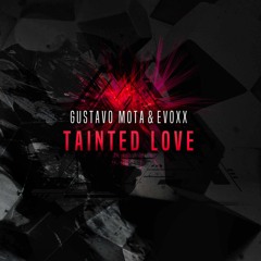 Gustavo Mota & Evoxx  - Tainted Love | FREE DOWNLOAD