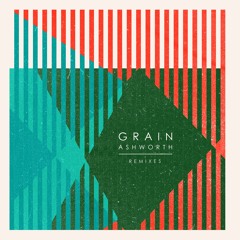 Ashworth - Grain (Remixes)