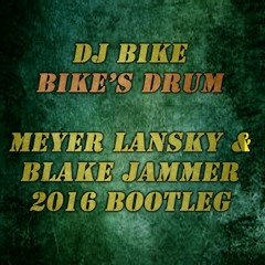 DJ Bike - Bike's Drum (Meyer Lansky & Blake Jammer 2016 Bootleg)
