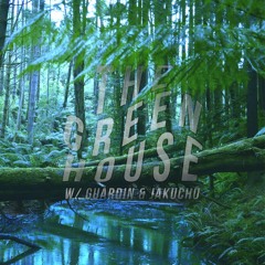 The Green House w/ Guardin & Jakuchū (Ep. 1)