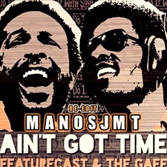 Featurecast & Gaff - Ain't Got Time (ManosJMT Re-Edit)