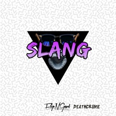 FlipN'Gawd & Deathcrime - Slang (Original Mix)