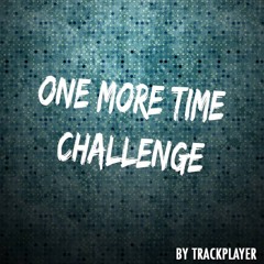 One More Time Challenge