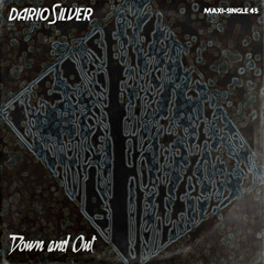 Dario Silver - Down and Out (Maxi Version)