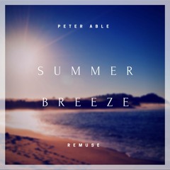 Peter Able & Remuse - Summer Breeze [FREE DOWNLOAD]
