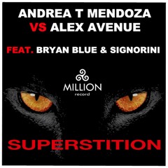 ANDREA T MENDOZA VS ALEX AVENUE FEAT. BRYAN BLUE & SIGNORINI - Superstition - Club Mix