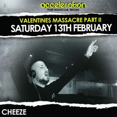 Acceleration Valentines Massacre - DJ Cheeze Live Set