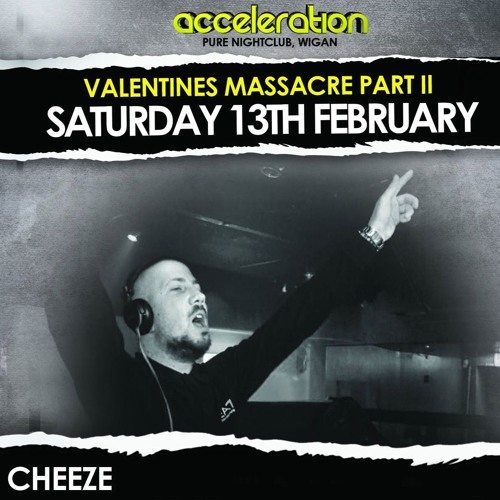 Acceleration Valentines Massacre - DJ Cheeze Live Set