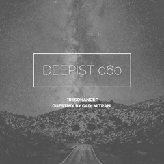 Deepist Podcast 060 Resonance // Guestmix by Gadi Mitrani