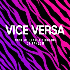 NICK WILLIAM X NICOLIUS X DJ RANDOM - VICE VERSA (REFIX 2016) | BUY4DOWNLOAD