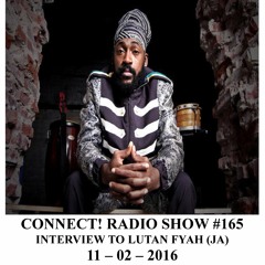 CONNECT! RADIO SHOW EPISODE #165_INTERVIEW TO LUTAN FYAH_11 02 2016 _WWW.BALOOBASOUND.COM