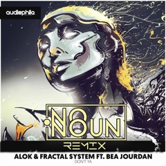 Alok & Fractal System Ft. Bea Jourdan - Don't Ya (No Noun Remix)