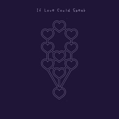 If Love Could Speak | The Album