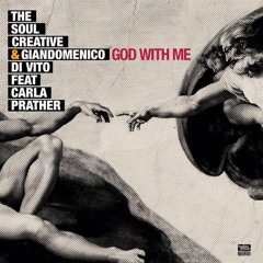 The Soul Creative & Giandomenico Di Vito Ft Carla Prather God With Me