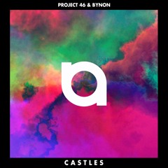Project 46 & BYNON - Castles (Preview)