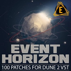 Event Horizon - Dune 2 presets (Trance, Psytrance, Electro House, Dubstep, Minimal Techno