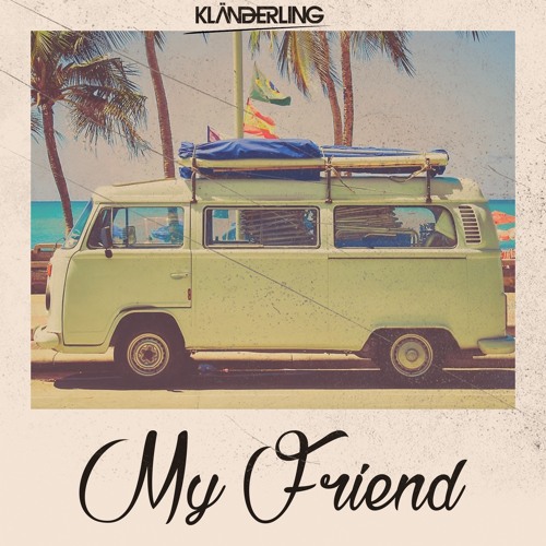 Kländerling x My Friend(FREE DOWNLOAD)