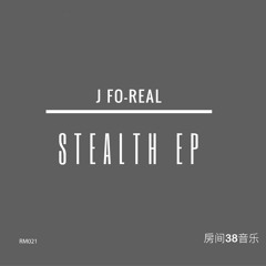 J FO-REAL - STEALTH EP SNIPPED