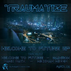 Traumatize-welcome to future EP OUT NOW!!