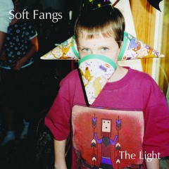 Soft Fangs - The Light [Disposable America + EIS]