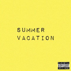 Summer Vacation (Prod. Dreamlife Beats)