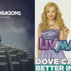 Dove Cameron & Imagine Dragons - Better In Top Of The World (Liv & Maddie Mashup)