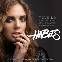T.o.v.e L.o, Chainsmokers, A. Clamaran, S. Rebels - Habits (Alberto Ponzo & Andre Grossi Rework)