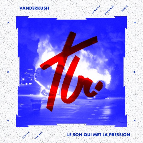 Lunatic Le Son Qui Met La Pression Vanderkush Remix By Tealer Records