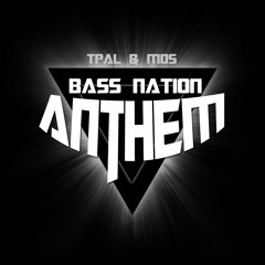 TPal ft. MOS - Bass Nation Anthem (Original Mix)